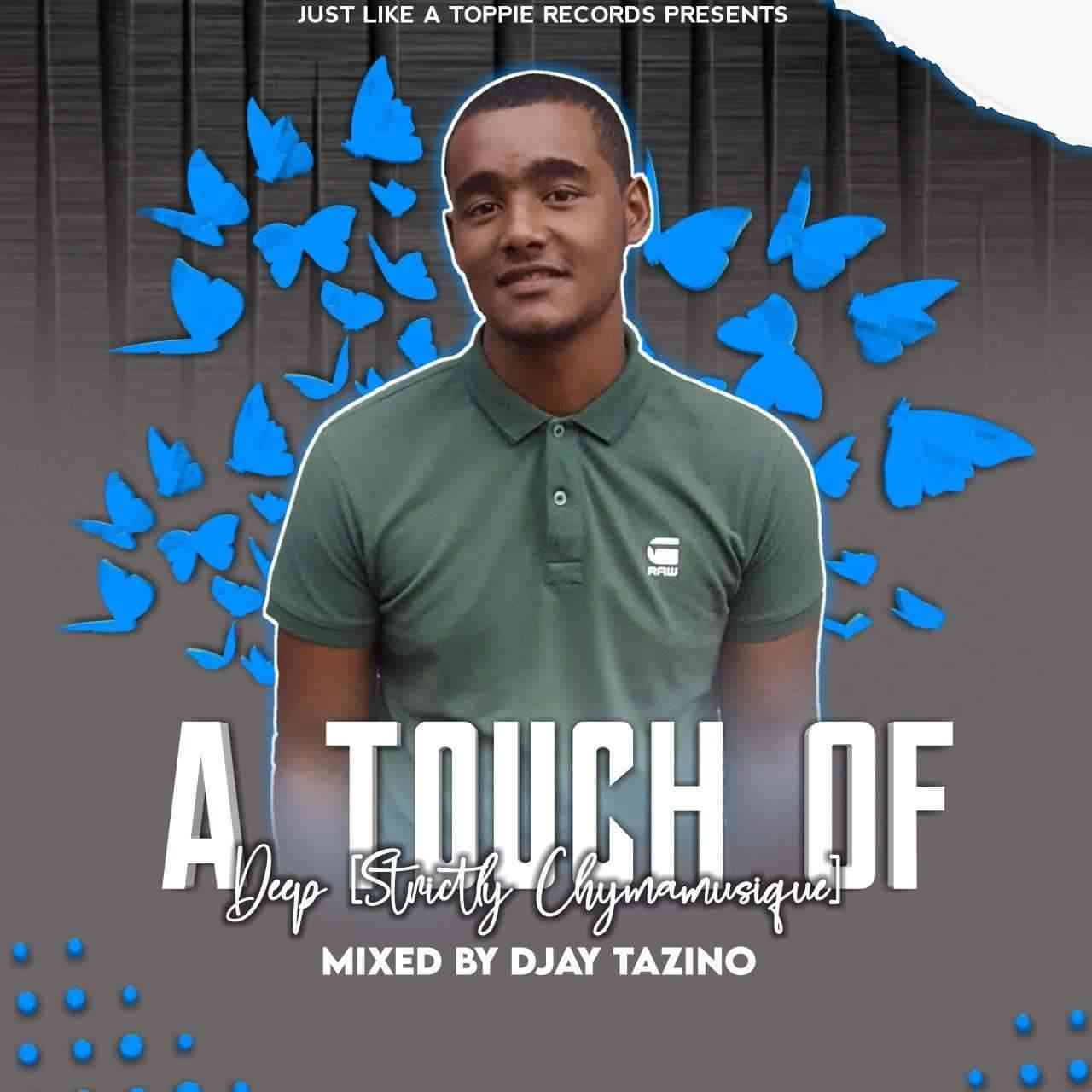 Djay Tazino A Touch Of Deep (Strictly Chymamusique)