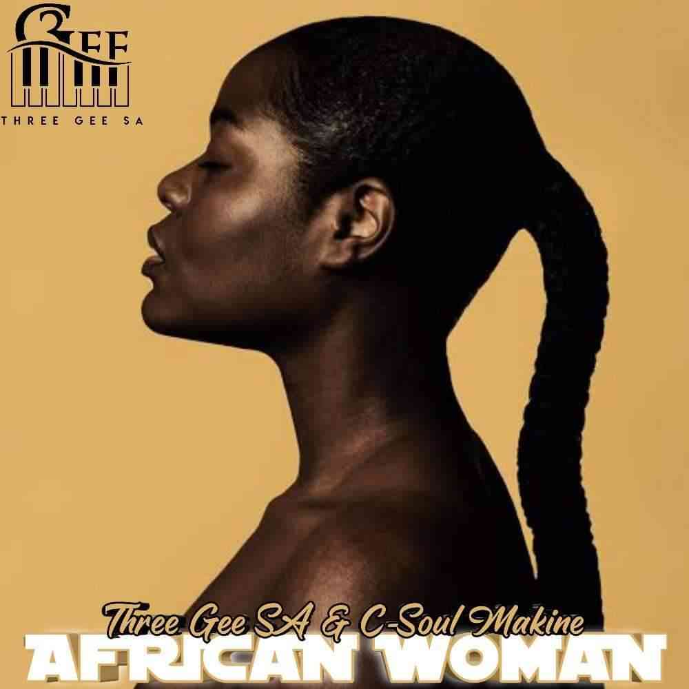 Three Gee SA - African Woman Ft C-Soul Makine