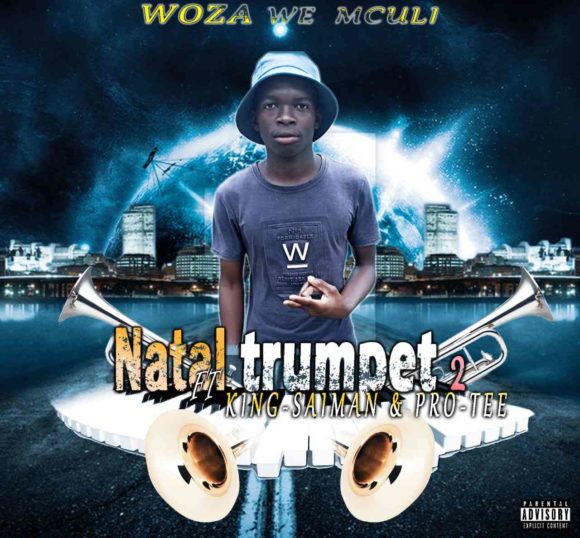Woza We Mculi, King Saiman & Pro-Tee Natal Trumpet 2.0 