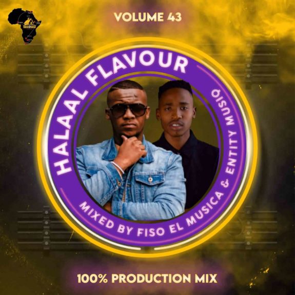 Fiso El Musica & Entity MusiQ Halaal Flavour #043 (100% Production Mix)