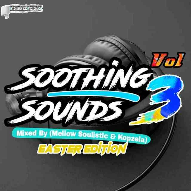 Mellow Soulistic & Kopzela Soothing Sounds Vol 3 Mix