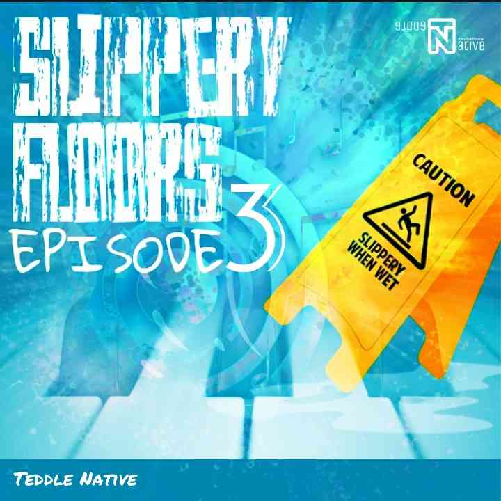 Teddle Native Slippery Floors EP lll