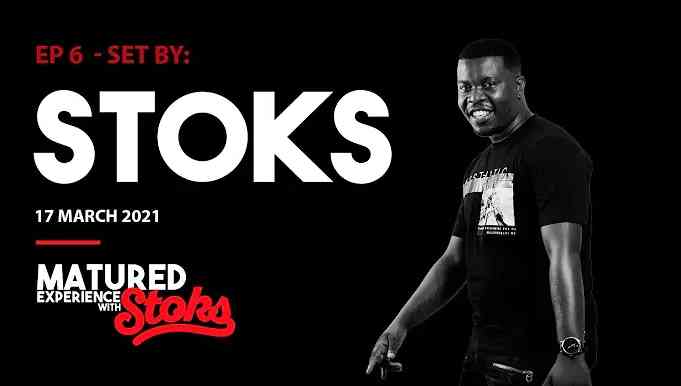 DJ Stoks Matured Experience with Stoks Mix (Episode 6)
