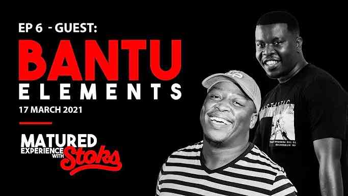 Bantu ELements Matured Experience with Stoks Mix (Episode 6)