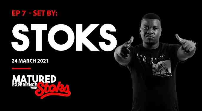DJ Stoks Matured Experience with Stoks (Episode 7)