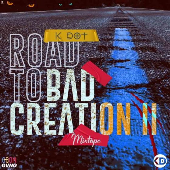 K DOT Road To Bad Creation II Mix 