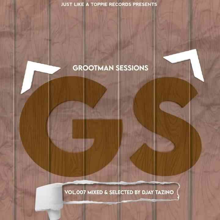 Djay Tazino Grootman Sessions Vol.007 Mix