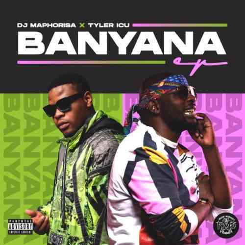 DJ Maphorisa & Tyler ICU Banyana EP