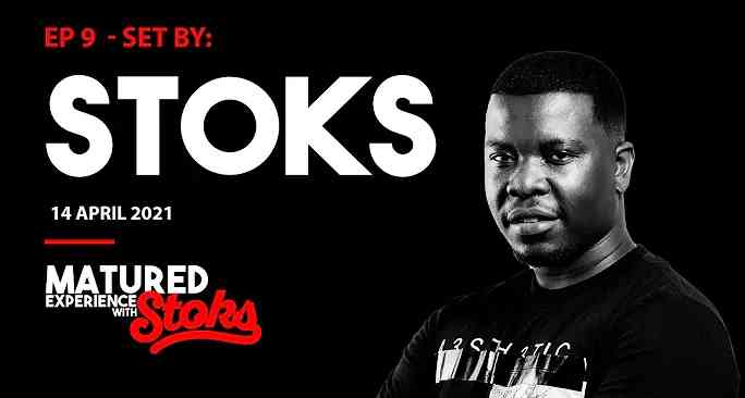 DJ Stoks Matured Experience With Stoks Mix (Episode 9)