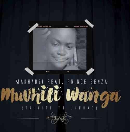Makhadzi Muvhili Wanga (Tribute To Lufuno) ft. Prince Benza