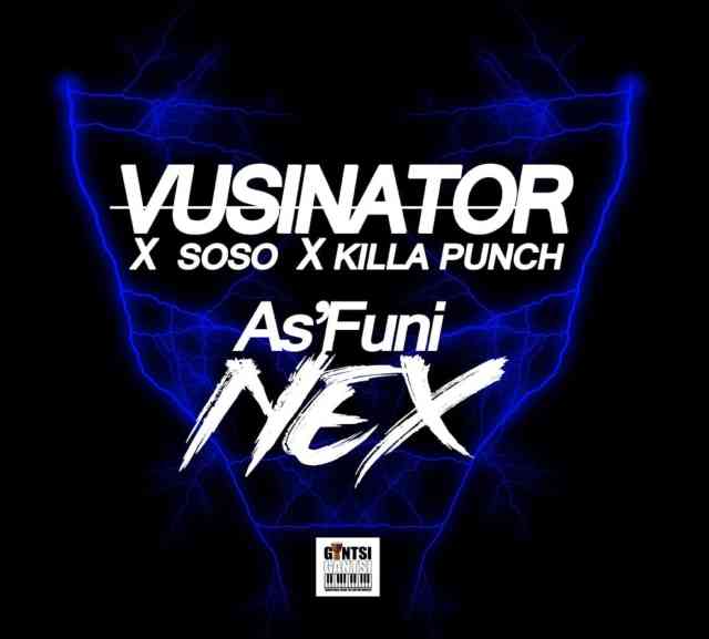 Vusinator, Soso & Killa Punch - Asfuni Nex
