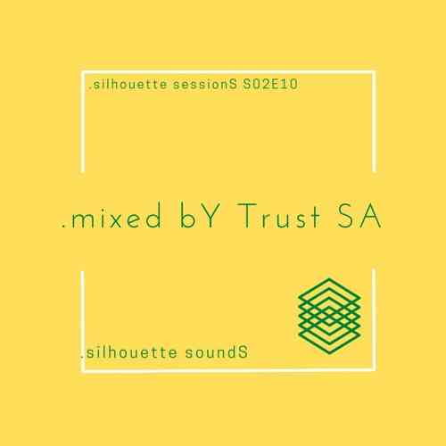 Trust SA Silhouette Sessions S02E10 Mix 