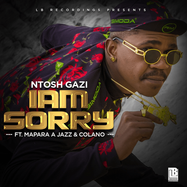 Ntosh Gazi, Mapara A Jazz & Colano - I am Sorry