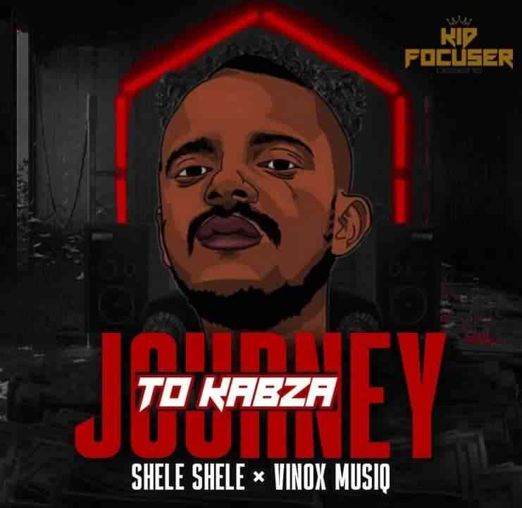 Shele Shele & Vinox MusiQ Journey To Kabza
