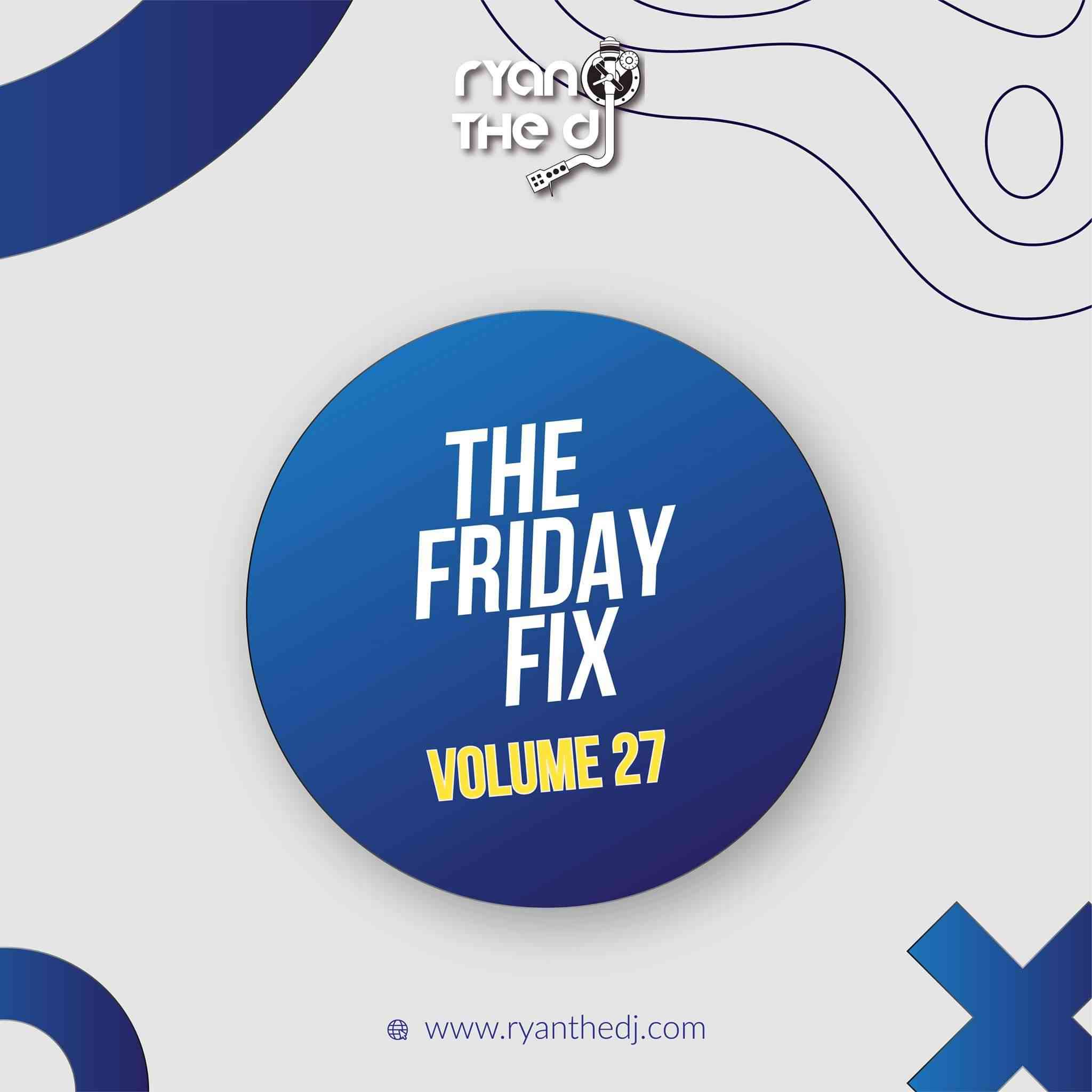 Ryan the DJ Friday Fix Vol. 27