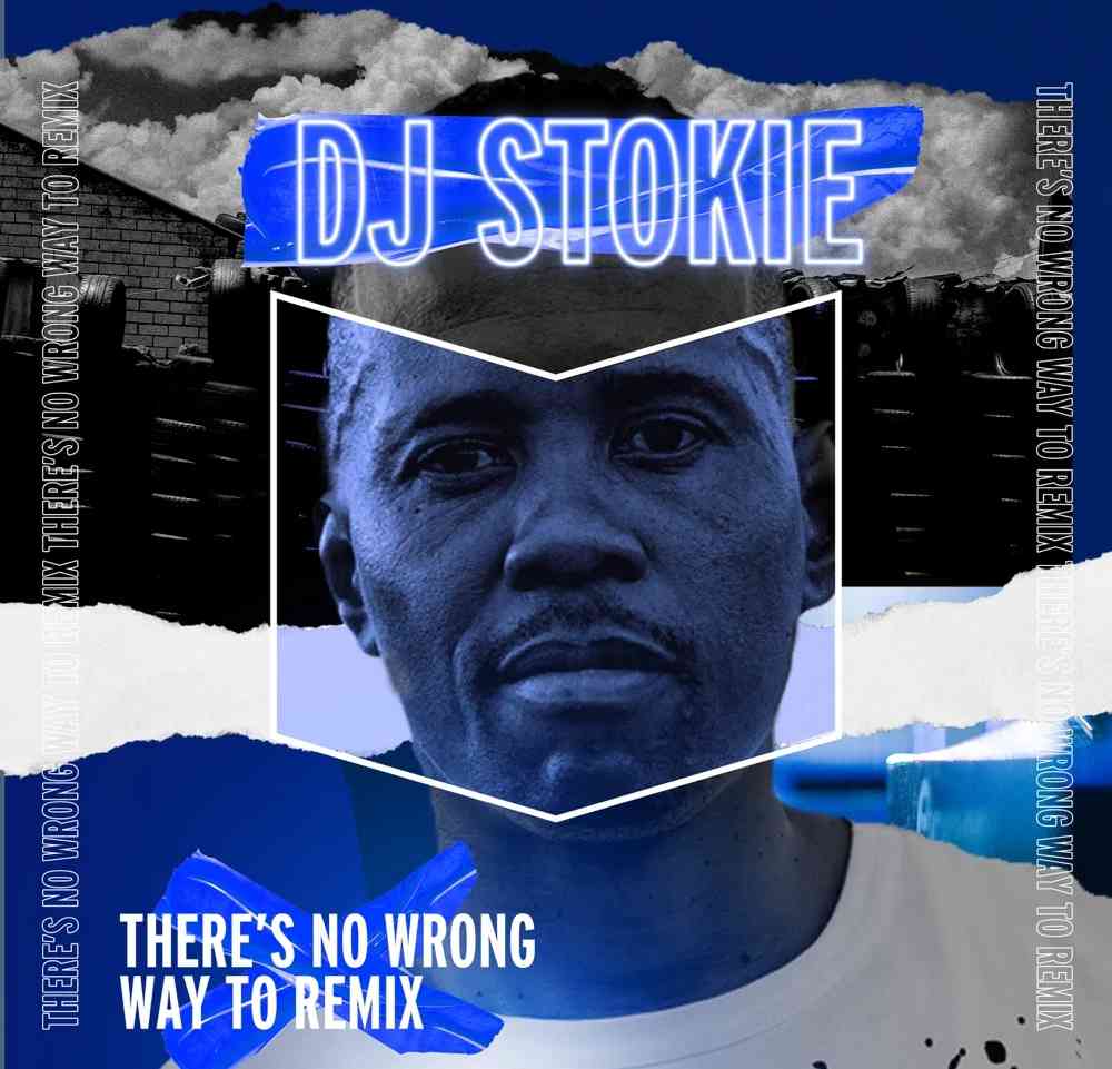 DJ Stokie & Loxion Keys Drop Theres No Wrong Way To Remix EP