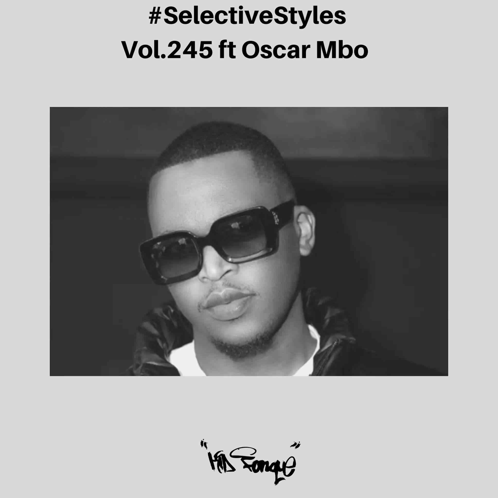 Kid Fonque & Oscar Mbo - Selective Styles vol. 245