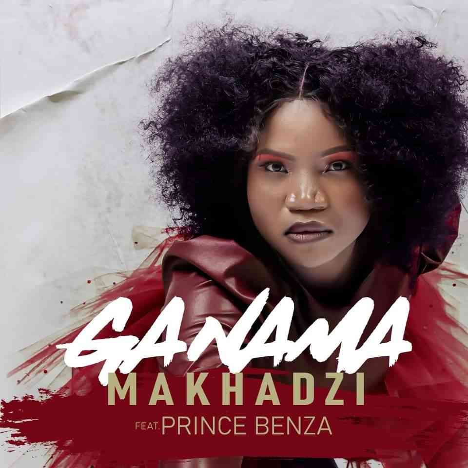 Makhadzi Ganama ft. Prince Benza