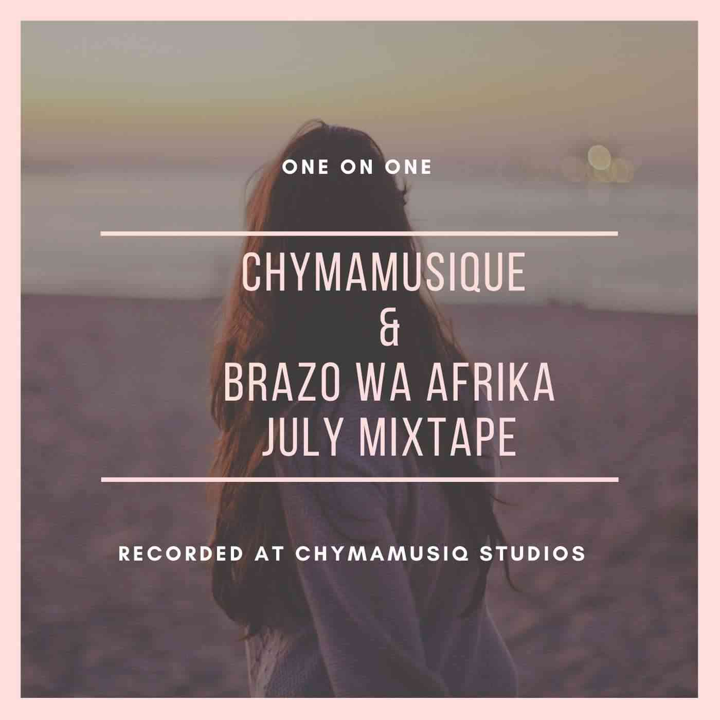 Chymamusique & Brazo Wa Afrika July Mixtape (One on One) 