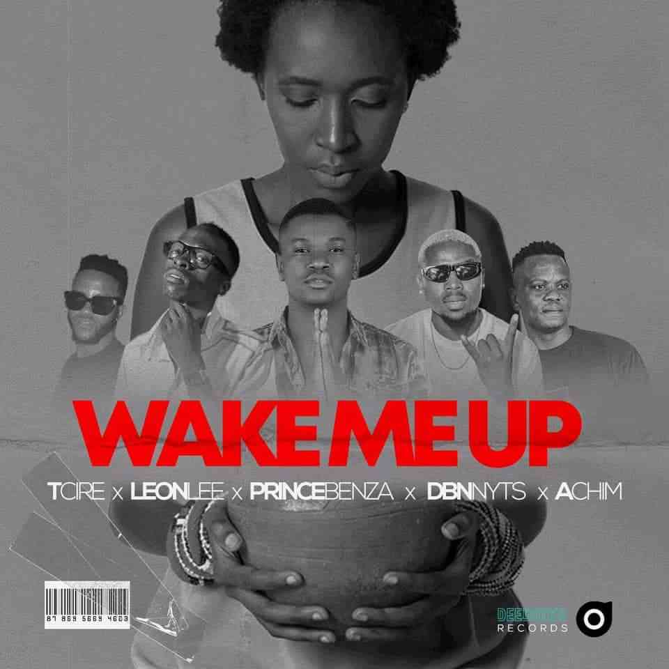 Tcire, Achim, Prince Benza, Leon Lee & Dbn Nyts Wake Me Up