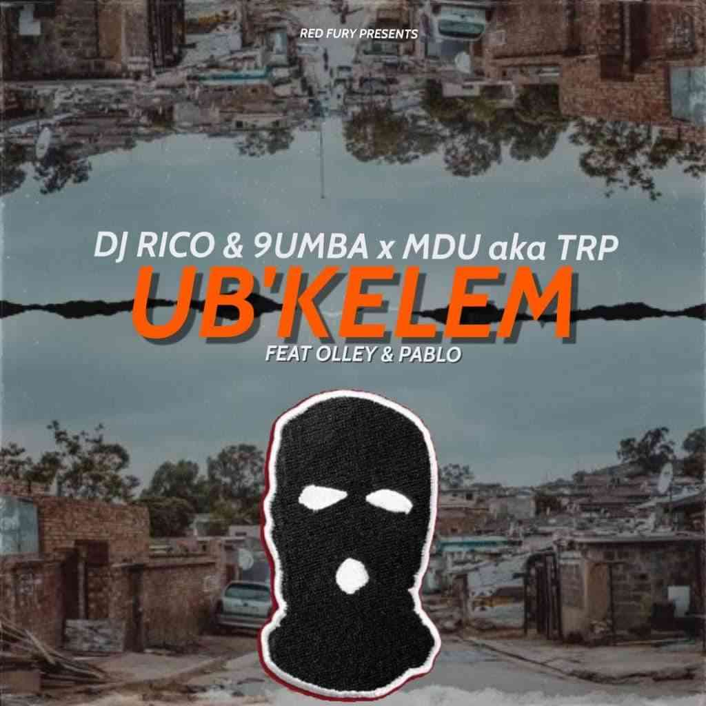 Mdu aka TRP, Dj Rico & 9umba Ubkelem ft. Olley & Pablo