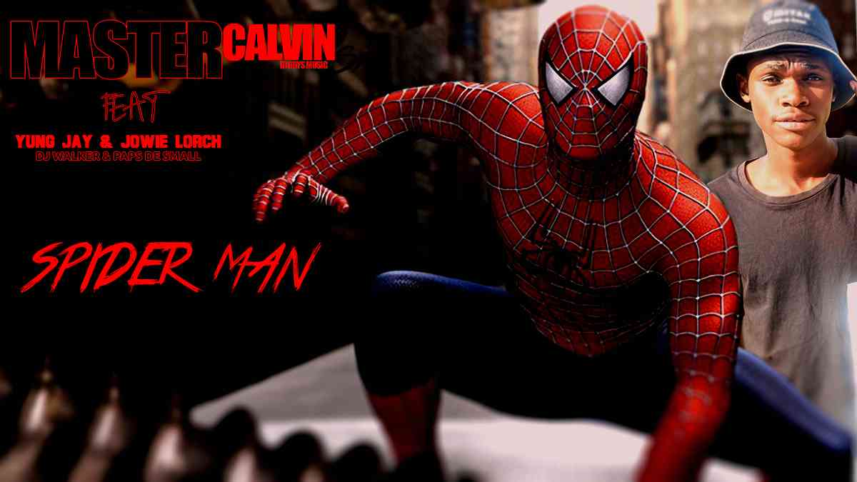 Master Calvin SA Spider Man ft. Yung jay, Jowie Lorch, Paps De Small & Dj walker