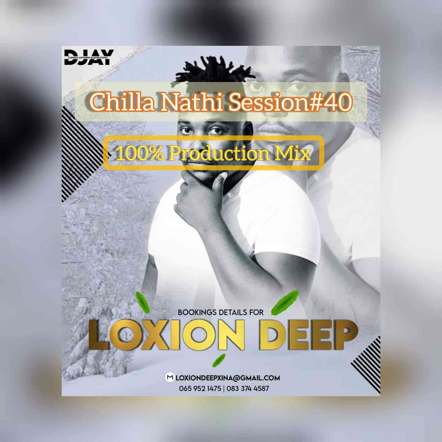Loxion Deep Chilla Nathi Session#40 (100% Production Mix)
