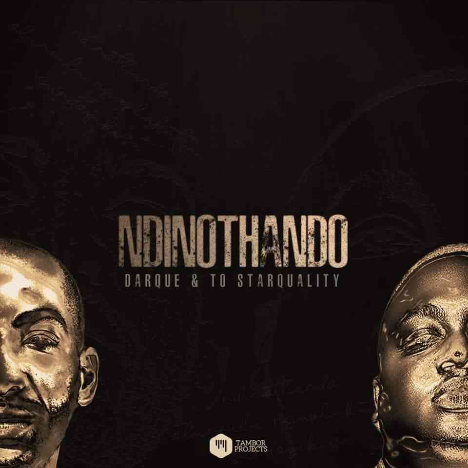Darque & TO Starquality Deliver Ndinothando