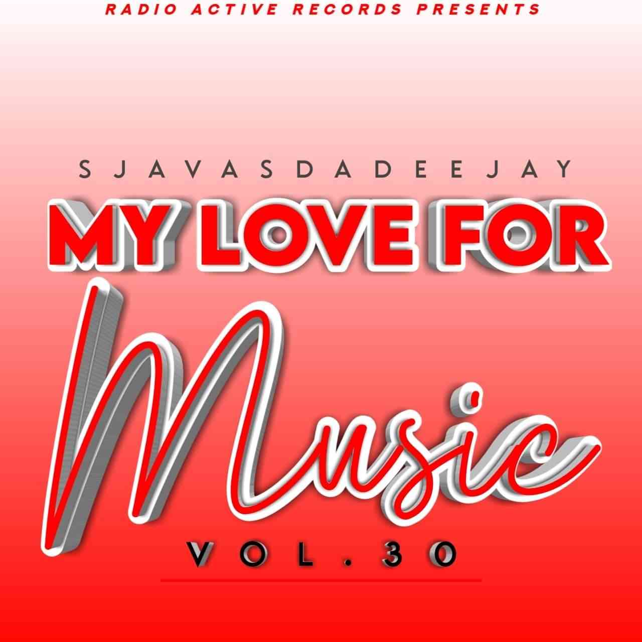 Sjavas Da Deejay - My Love For Music Vol. 30 Mix
