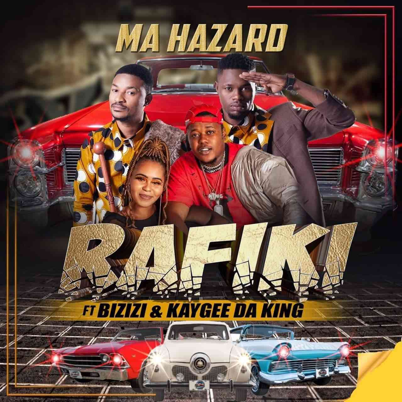 Rafiki Ma Hazard ft. Bizizi & Kaygee Da King