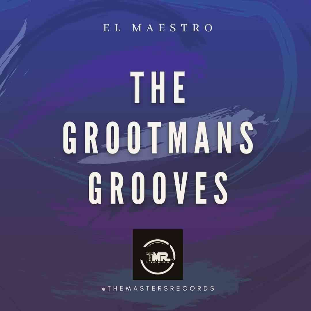 El Maestro The Grootmans Grooves EP Mix