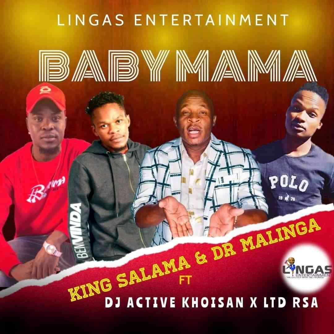 King Salama & Dr Malinga Baby Mama Ft. DJ Active Khoisan & Ltd Rsa