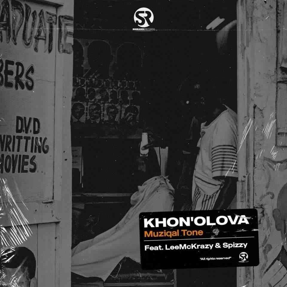 Muziqal Tone Khona Olova ft Lee McKrazy & Spizzy