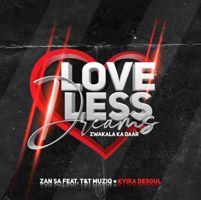Djy Zan SA Love-Less Dreams ft. T & T MuziQ & Kyika DeSoul
