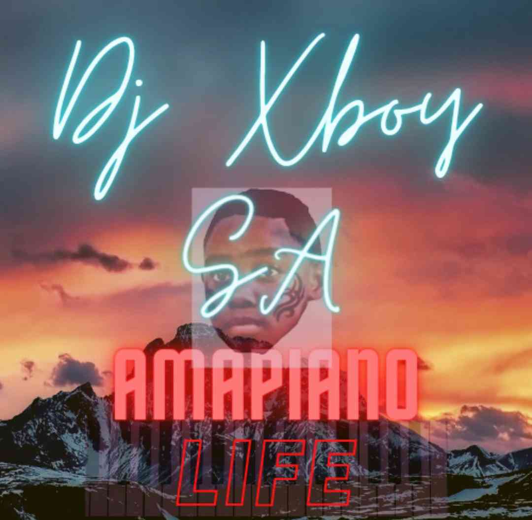 DJ Xboy SA - Amapiano Life 
