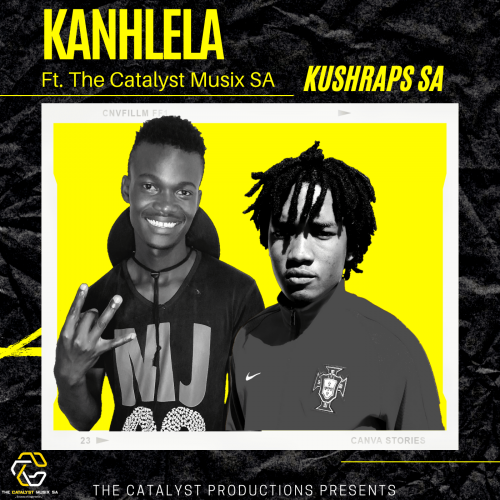 KushRaps SA Kanhlela Ft. The Catalyst Musix SA 
