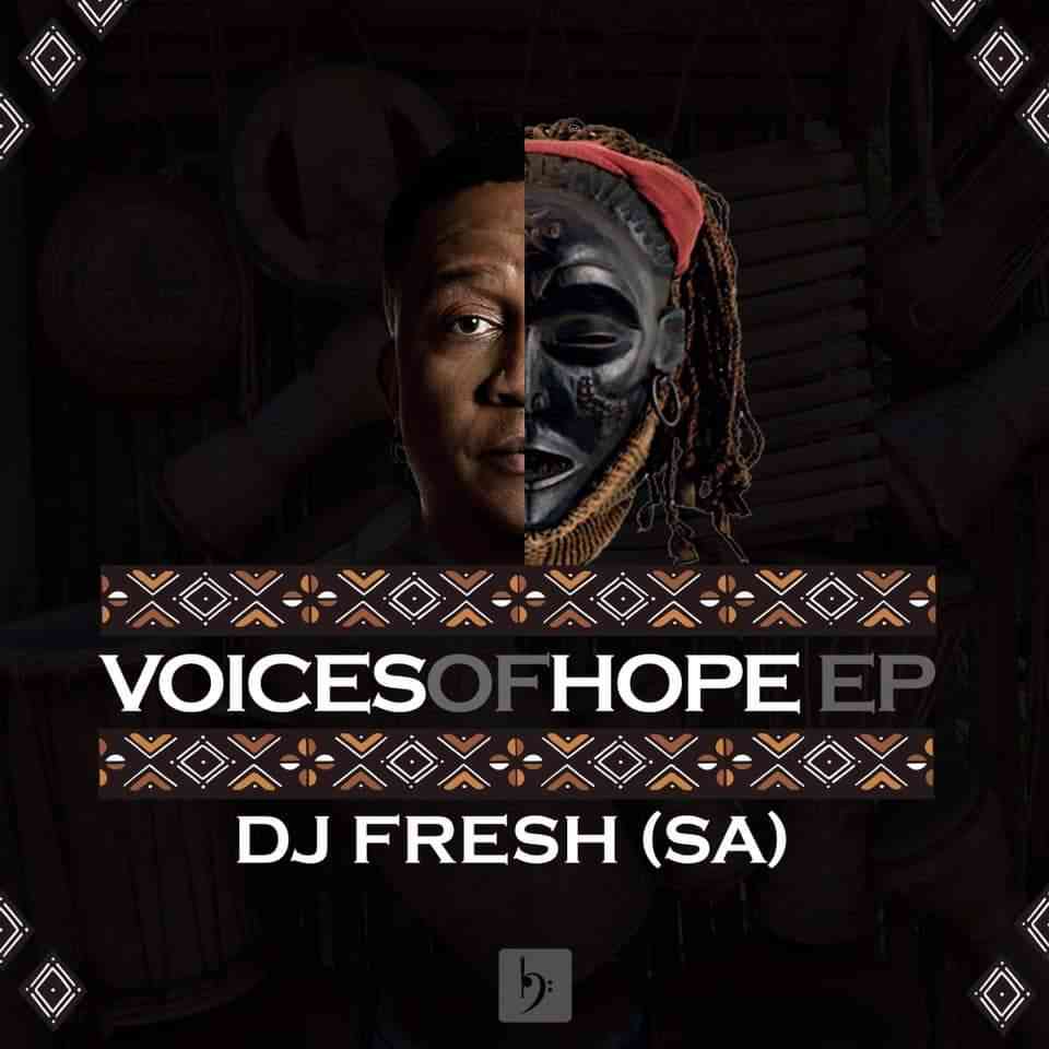 DJ Fresh SA Delivers " Voices of Hope EP