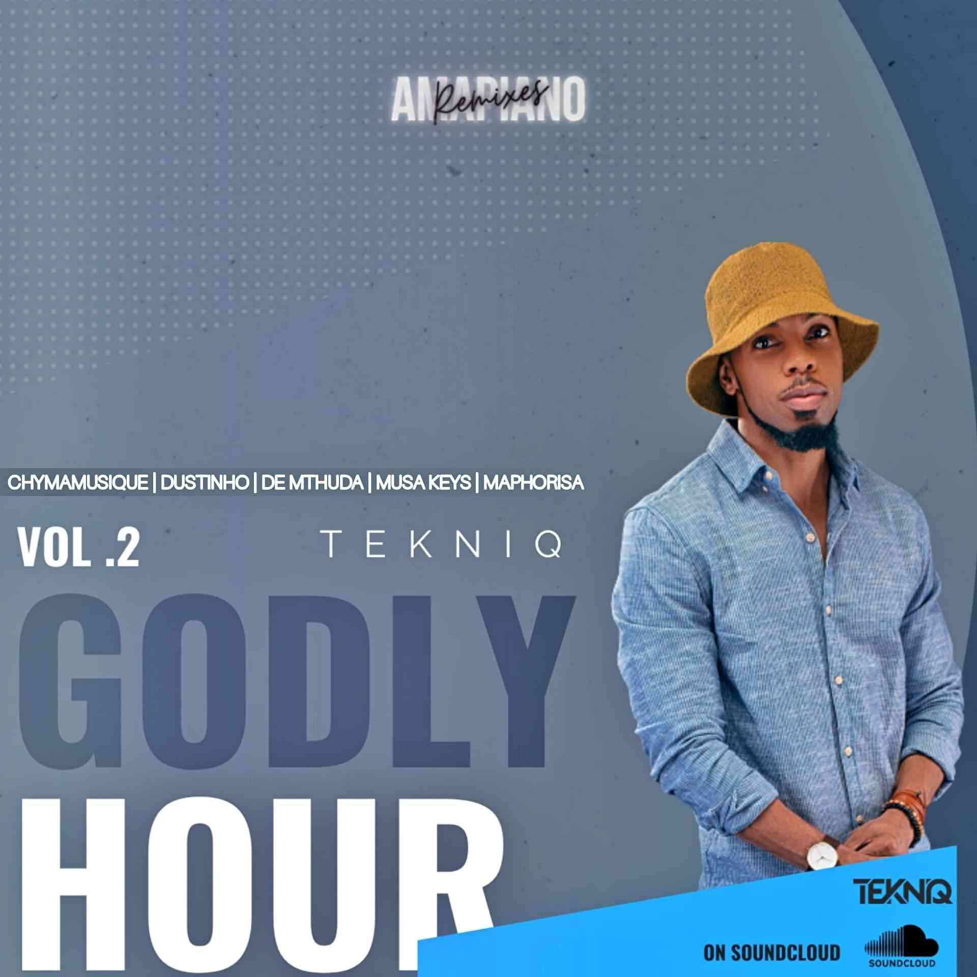 TekniQ Godly Hour Mix Vol. 2 (Amapiano Remixes)