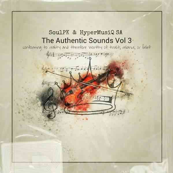 SoulPK & HyperMusiQ SA The Authentic Sounds Vol.3 (100% Production Mix) 