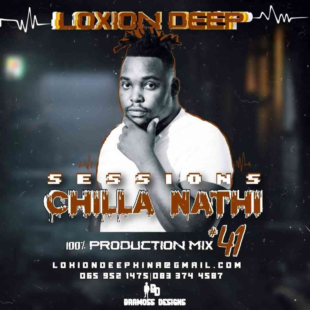 Loxion Deep Chilla Nathi Sessions #41 (100% Production Mix)