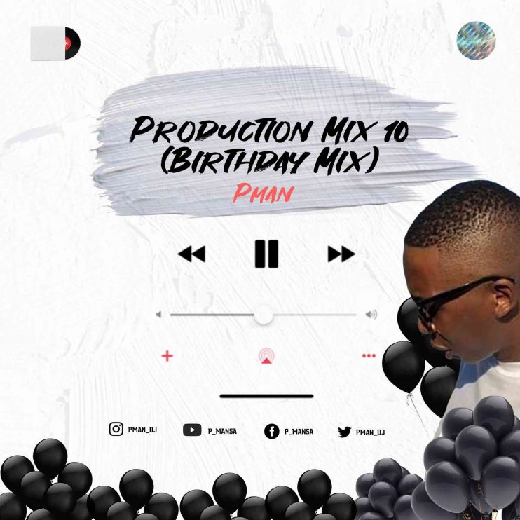 P-Man SA Production Mix 10 (Exclusive Birthday Mix) 