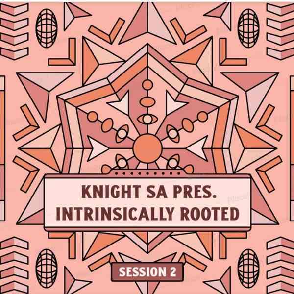 KnightSA89 Intrinsically Rooted Session 2 Mix (Dedication To T-Smooth)