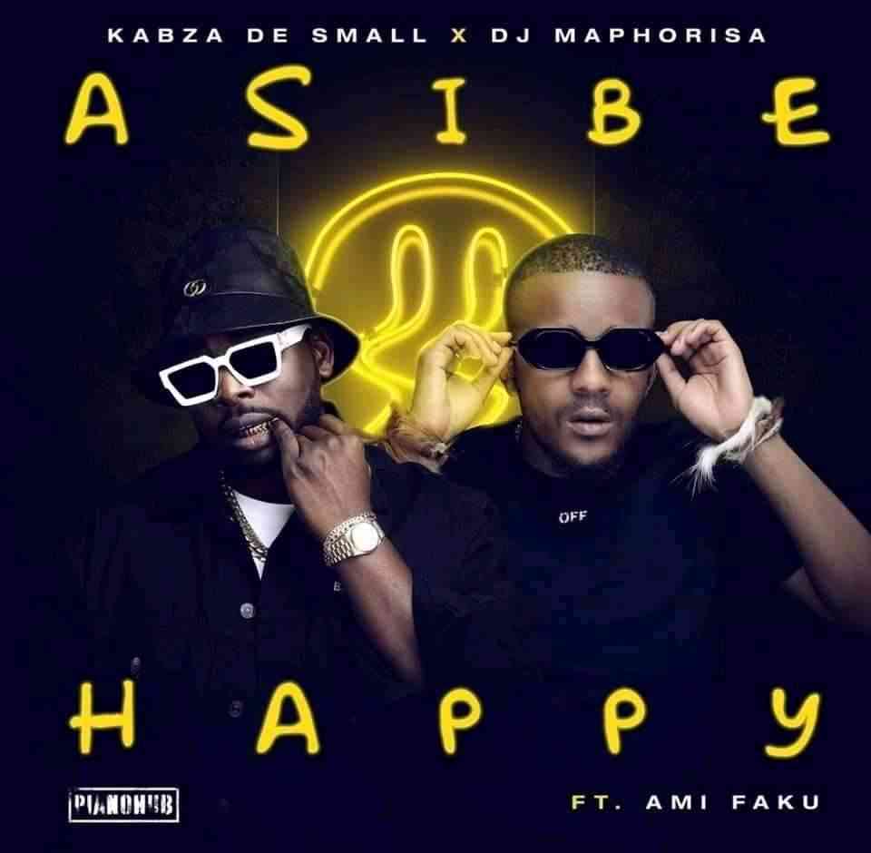 Dj Maphorisa & Kabza De Small Asibe Happy Lyrics ft. Ami Faku