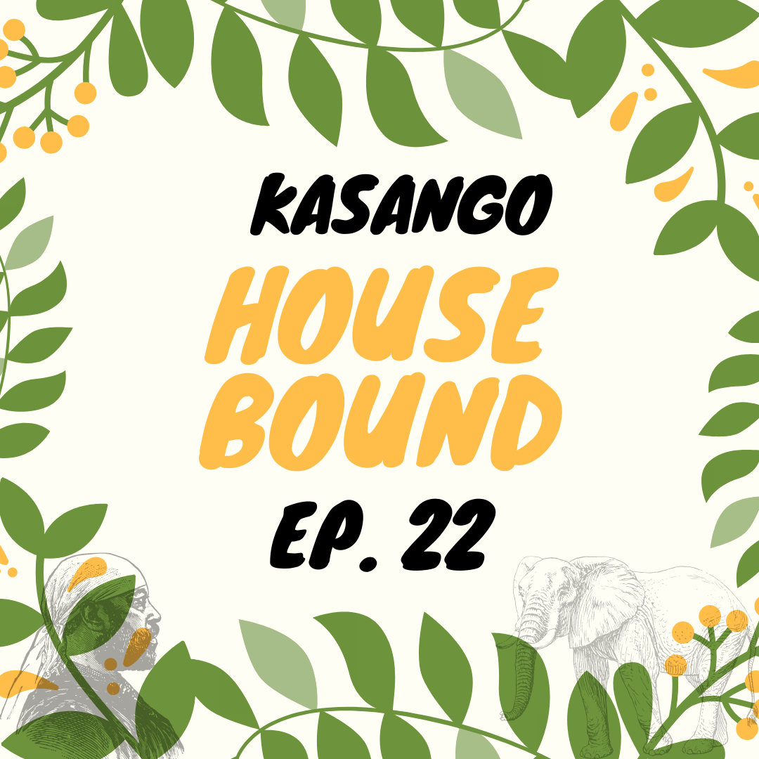 Kasango House Bound Episode 22 Mix 
