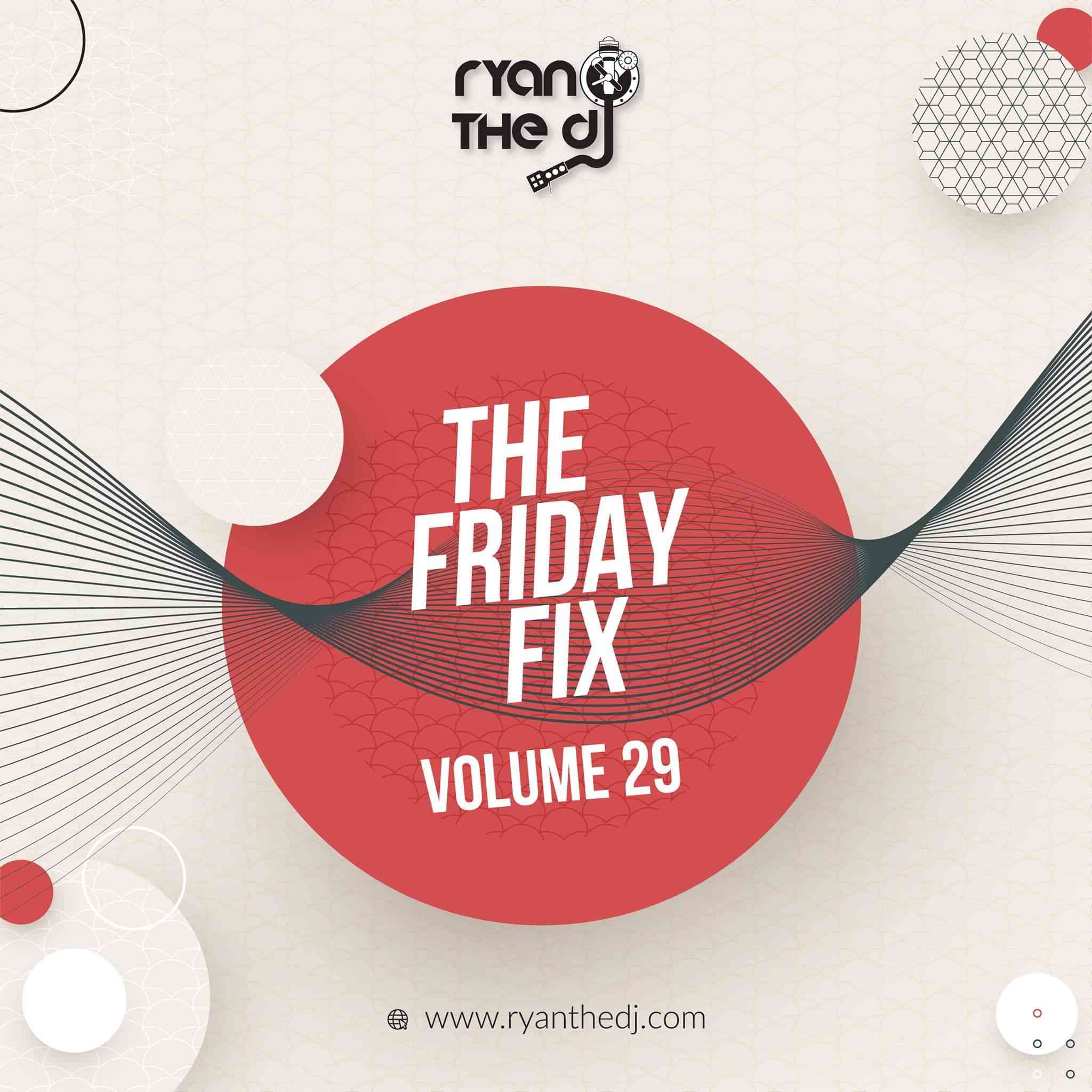Ryan the DJ Friday Fix Vol. 29 Mix