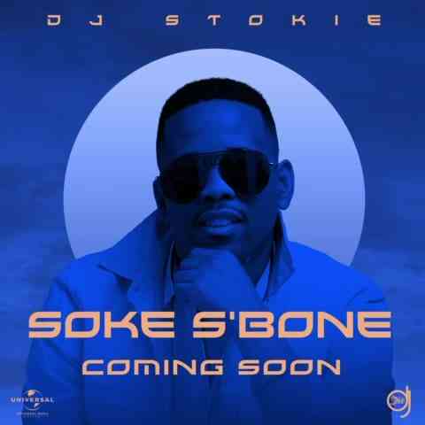Dj Stokie Confirms Soke S’bone EP