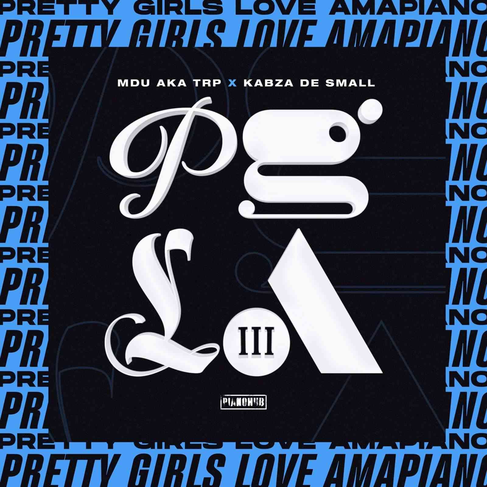 Kabza De Small & MDU aka TRP Pretty Girls Love Amapiano 3 (PGLA III) Part 3
