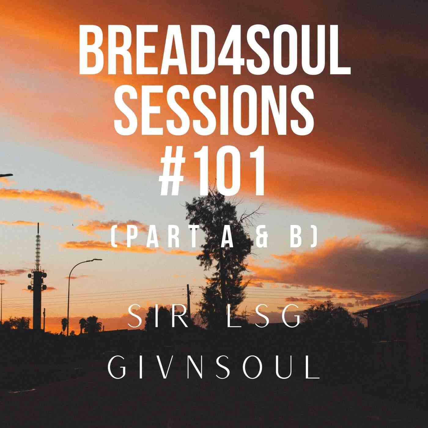 Sir LSG Bread4Soul Sessions 101 Mix (Part A)