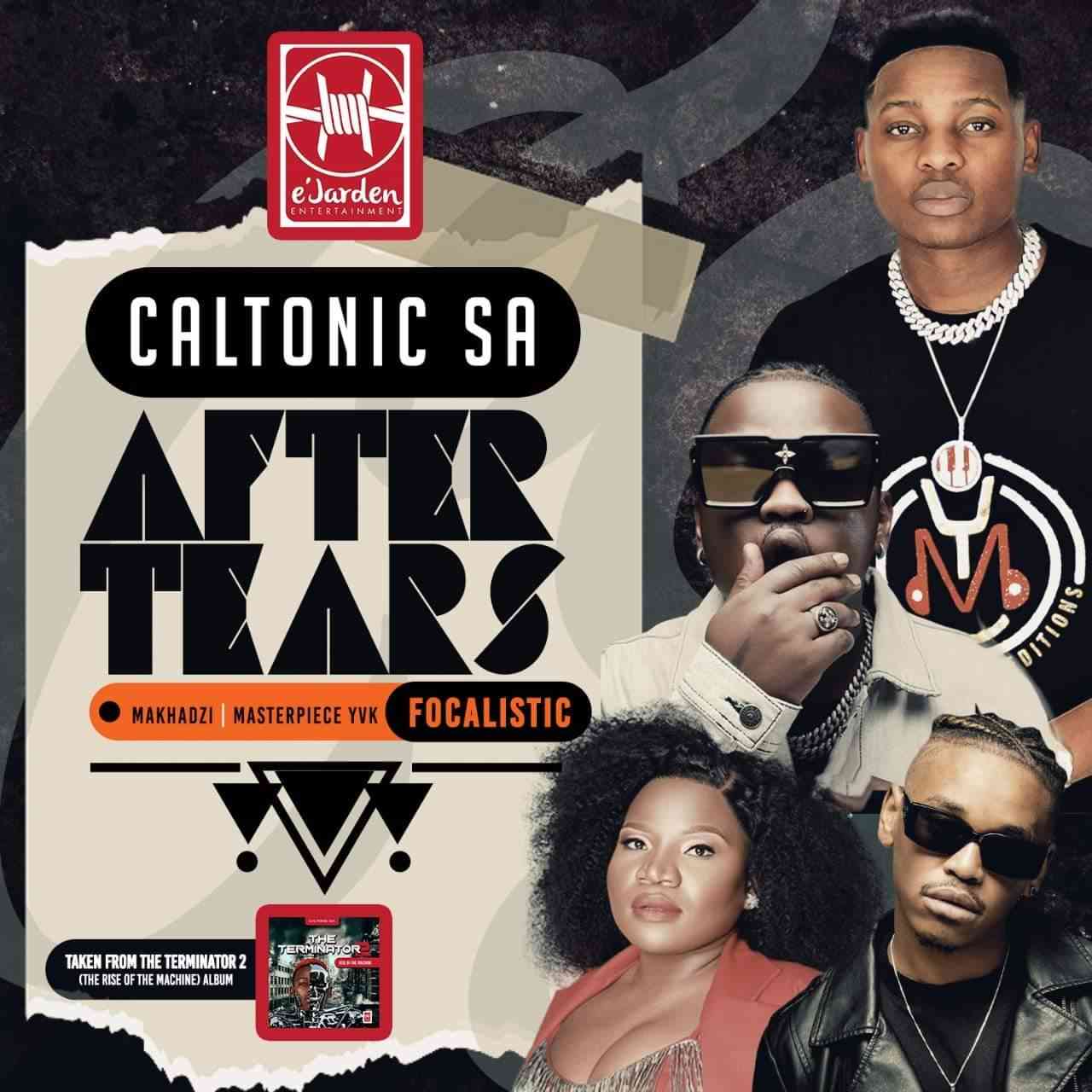 Caltonic SA - After Tears ft. Focalistic, Masterpiece YVK & Makhadzi