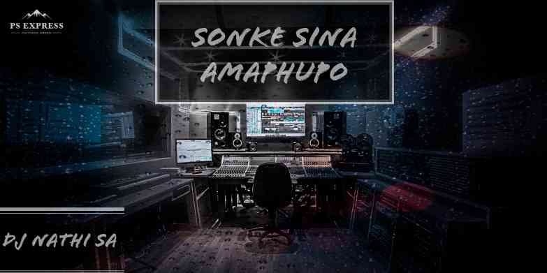 DJ Nathi SA-Sonke Sina Amaphupo